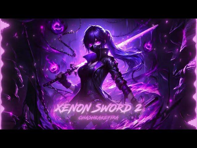 CHASHKAKEFIRA – XENON SWORD 2