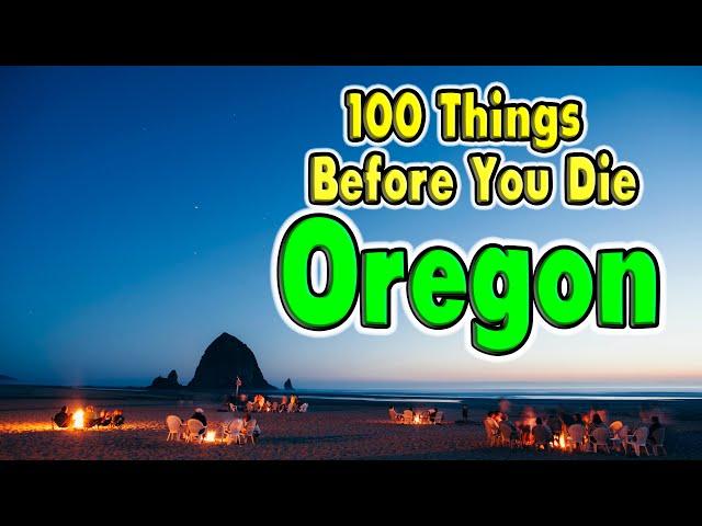 100 Things To Do  in Oregon Before You Die.