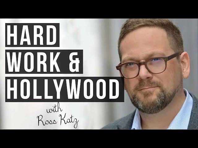 Hard work and Hollywood with award winning producer Ross Katz