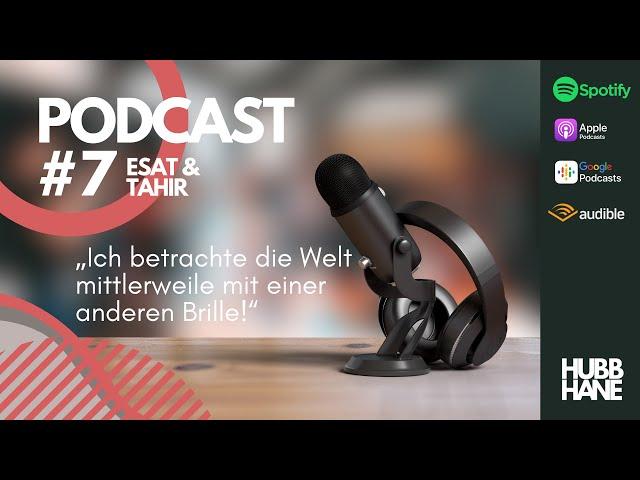 Podcast #7 - Esat & Tahir -„Ich betrachte die Welt mittlerweile mit einer anderen Brille“