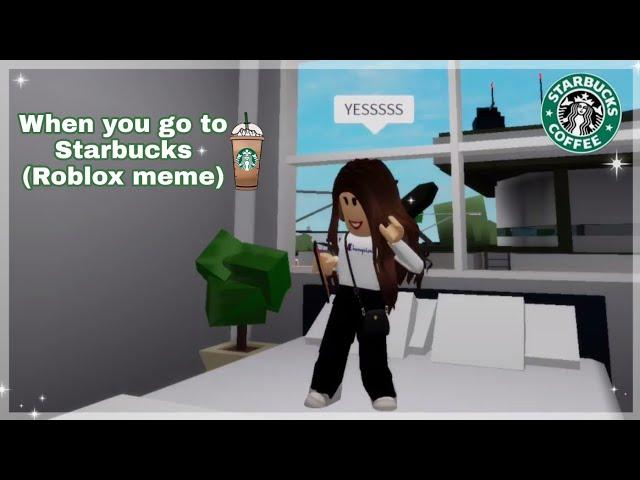 When You Go To Starbucks! Roblox Meme 2021 || My Gaming Town