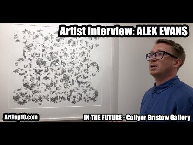 ARTIST INTERVIEW: Alex Evans. ArtTop10.com Founder Robert Dunt Interviews In The Future Artists