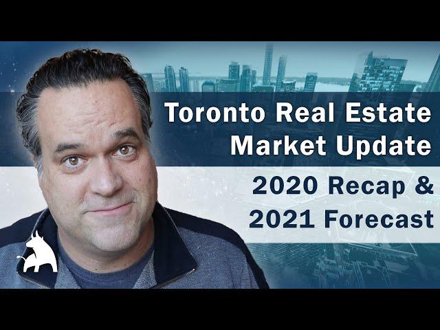 Toronto Real Estate Market Update - 2020 Recap & 2021 Forecast