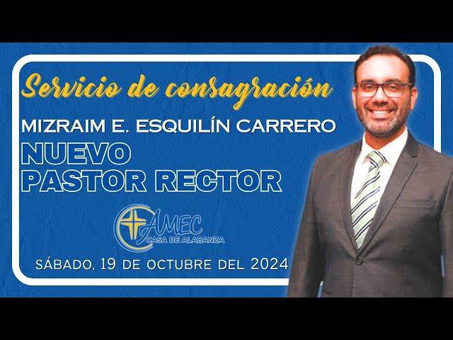 Servicio de Consagración Mizraim E. Esquilín Carrero, nuevo Pastor Rector (Parte 2) - 19/OCT/2024