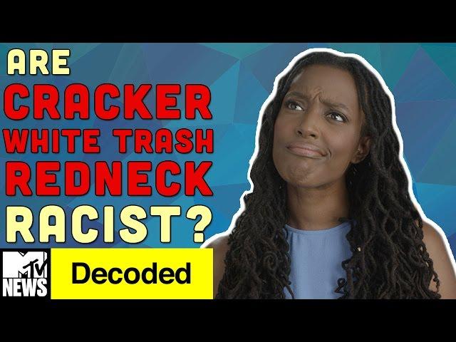 Are Cracker, White Trash, & Redneck Racist? | Decoded | MTV News