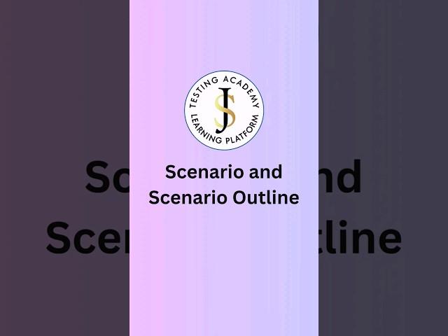 Diff btn Scenario and Scenario Outline | JS Testing Academy