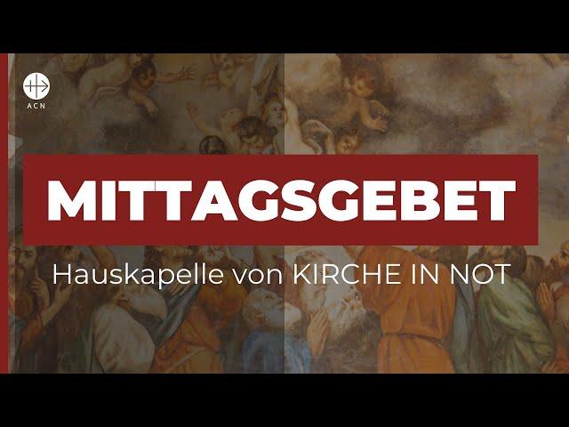 12:00 Uhr LIVE: Übertragung des Mittagsgebets aus der Hauskapelle von KIRCHE IN NOT (ACN) in München