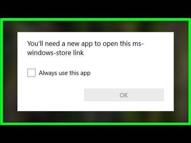 " You'll need a new App To Open This ms windows store link " - Fix - 2022 - Microsoft Store