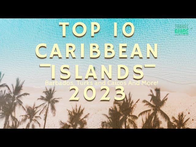 Top 10 Caribbean Islands 2023 : Barbados, Turks and Caicos And More! ️