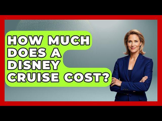 How Much Does A Disney Cruise Cost? - Insider Theme Park Tips