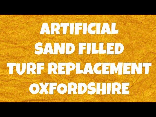 Artificial Sand Filled Turf Replacement Oxfordshire