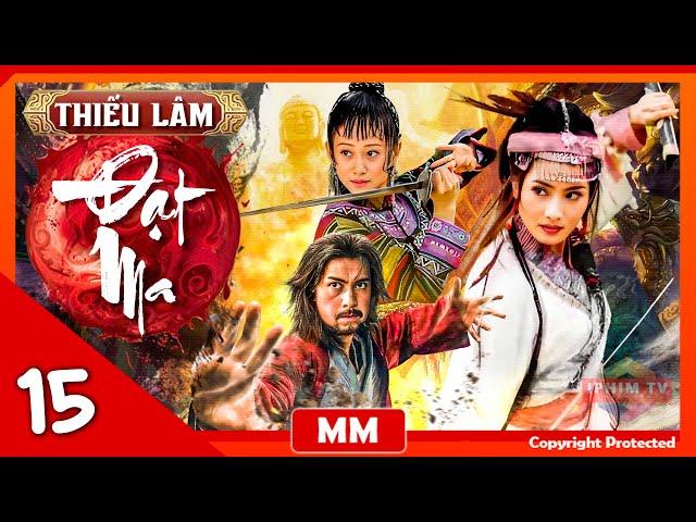 Thiếu Lâm Đạt Ma - Tập 15 | Phim Cổ Trang Võ Thuật Đỉnh Cao Nhất | Lồng Tiếng | iPhimTV