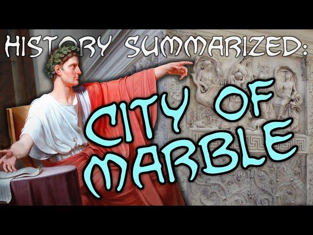 History Summarized: Augustus' City of Marble