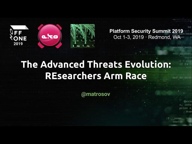 The Evolution of Advanced Threats: REsearchers Arms Race — Alex Matrosov, Nvidia