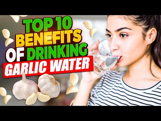 Top 10 Benefits Of Drinking Garlic Water | Garlic Water Benefits