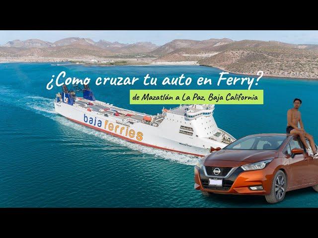 ¿Cómo cruzar tu auto de Mazatlán a La Paz, Baja California Sur?