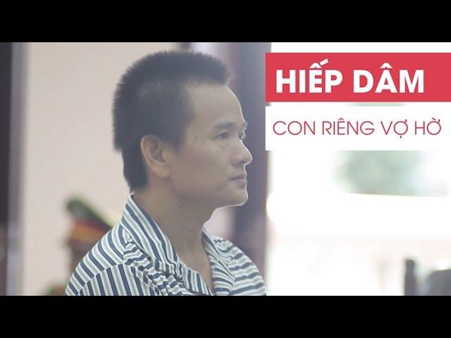 Bản án cho kẻ nhiều lần hiếp dâm con riêng của vợ hờ