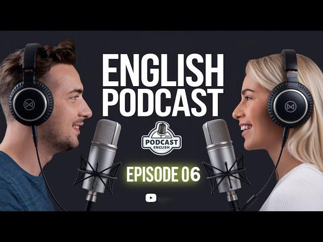 Learning English With Podcast Conversation | Episode 06