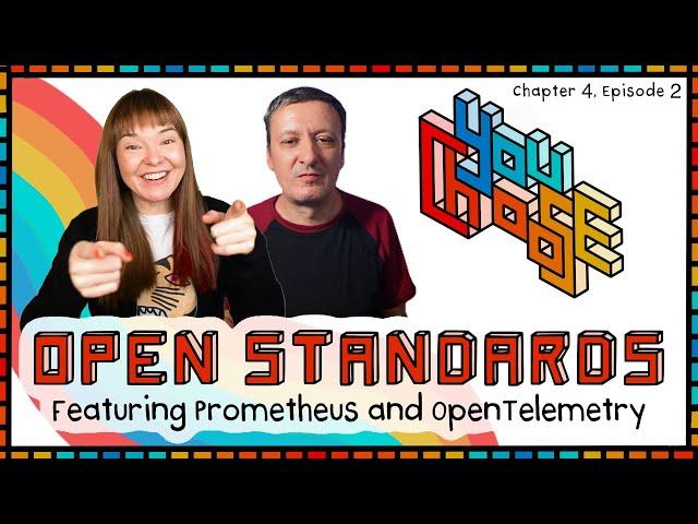 Open Standards - Feat. OpenTelemetry, Prometheus (You Choose!, Ch. 4, Ep. 02)