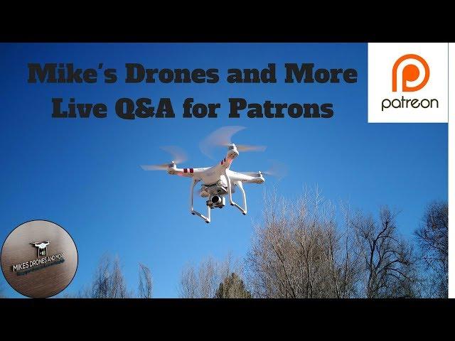 Live Q&A With Mike's Drones And More