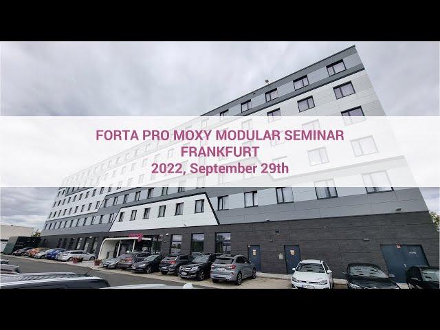 FortaPRO Modular Moxy Seminar Frankfurt | 2022, September 29th