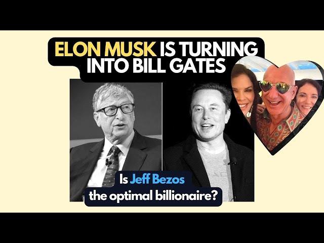 Elon Is Turning Into Bill Gates: Is Jeff Bezos the Optimal Billionaire?