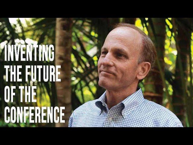 Inventing The Future of the Conference - by Robert Tucker