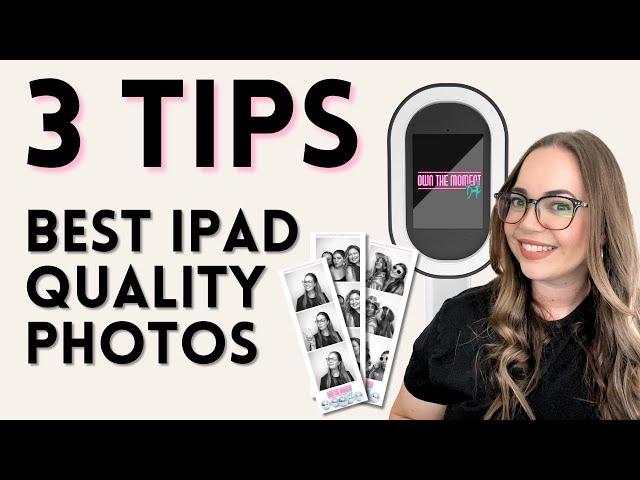 3 Expert Tips to Get the BEST Quality from your iPad Photo Booth