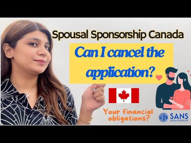 Spousal Sponsorship in Canada: Your Obligations & Can You Cancel the application?