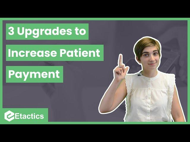 Three Upgrades to Increase Patient Payment