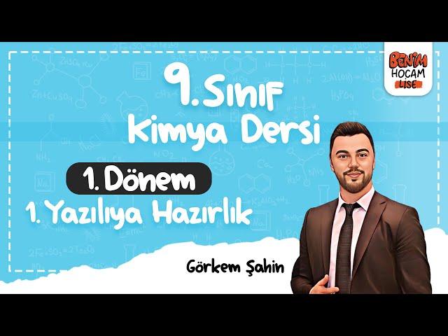 9.Sınıf - Kimya - 1.Dönem - 1.Yazılıya Hazırlık - Görkem Şahin - 2024