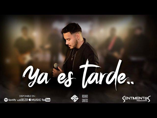 Richard Santos - Ya es tarde