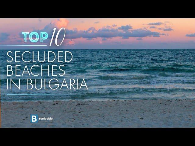 Top 10 Secluded Beaches in Bulgaria | Discover Hidden Gems for Ultimate Relaxation