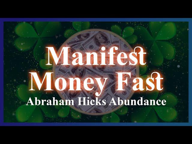 Abraham Hicks Manifest Money Fast  Law of Attraction  Prosperity and Abundance