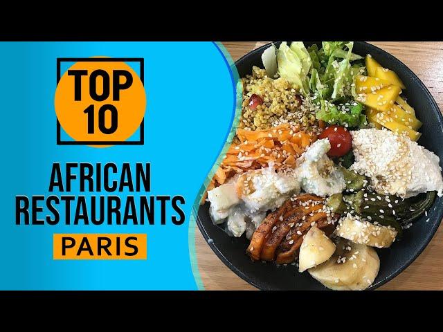 Top 10 Best African Restaurants in Paris, France