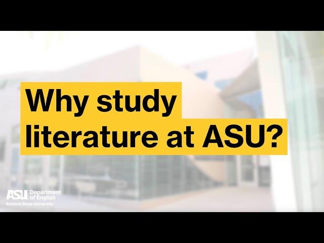 Why study literature at ASU? | Push your thinking in new directions