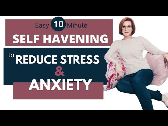 Easy 10 minute Self -Havening Technique to Reduce Stress & Anxiety