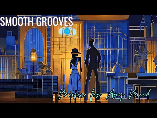 Smooth Grooves | The Perfect Background Music for Any Mood 