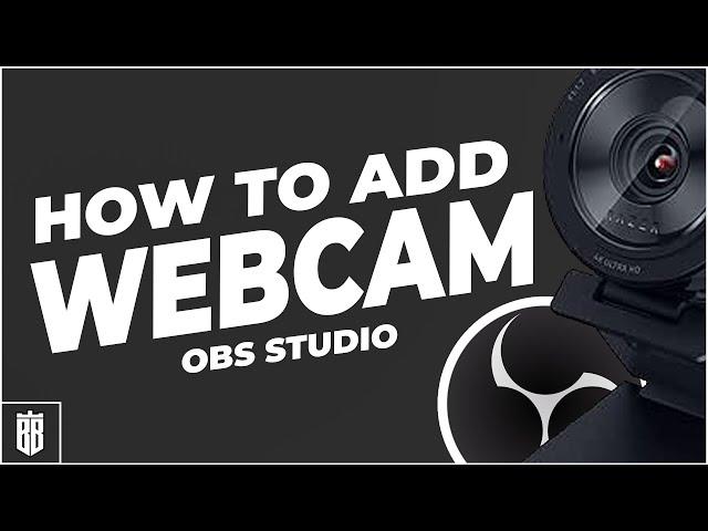 How to Add a Webcam to OBS Studio | Step-by-Step Guide