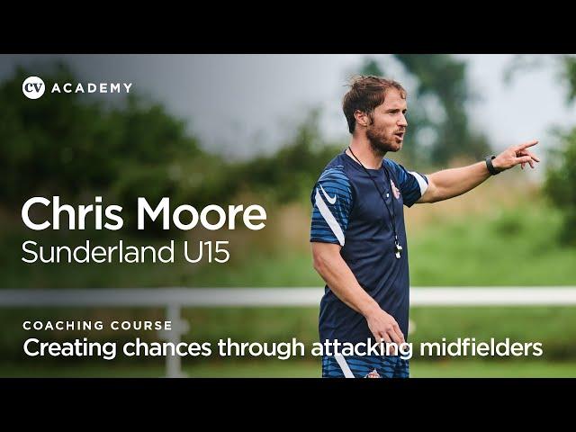 Chris Moore • Sunderland Under-15: Creating chances through attacking midfielders • CV Academy