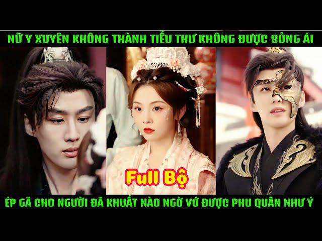 Nữ Y Xuyên Không Không Được Sủng Ái Ép Gả Cho Người Đã Khuất Nào Ngờ Vớ Được Phu Quân Như Ý | #phim