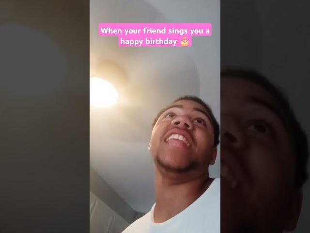 When your friend sings you a happy birthday  #comedy #funny #entertainment