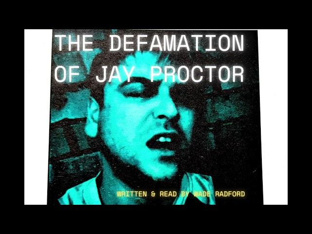 The Defamation of Jay Proctor - Wade Radford (2023) - Spoken Word, Anti-Media Zine - Punk/Anarchism/