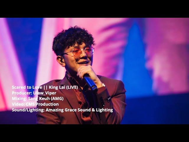 Scared to Love || King Lai (LIVE)