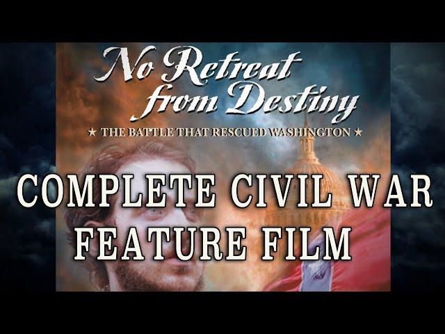 Civil War Feature Film "No Retreat From Destiny: The Battle That Rescued Washington"