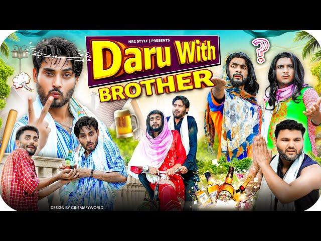 Sharabi | Daru with Brother |  Nr2 StYle