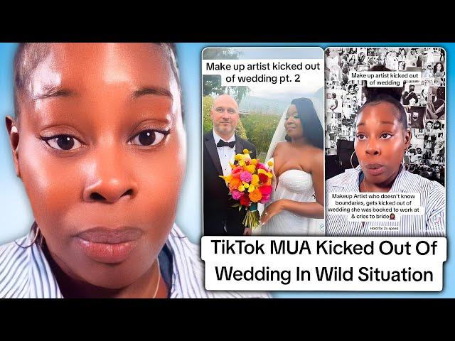 TikTok MUA Gets Kicked Out Of Wedding & Then Calls Out The Bride & Groom On Video