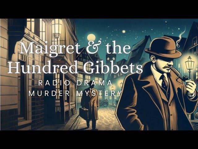 Maigret & the Hundred Gibbets | Murder Mystery | Radio Drama | Re-upload