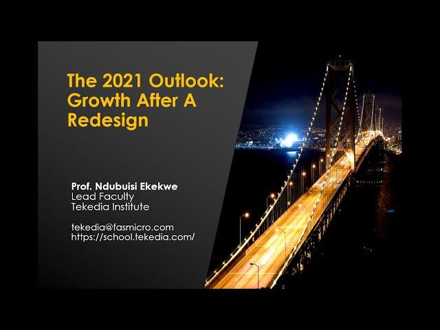 The 2021 Outlook: Growth After A Redesign - Ndubuisi Ekekwe - Tekedia Live