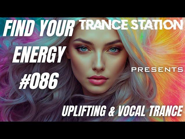 Find Your Energy 086 - Uplifting & Vocal Trance